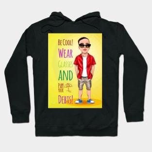 Be cool wear glasses and pay your debt Hoodie